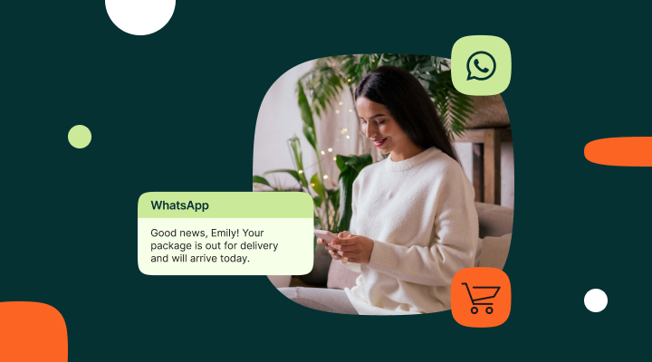 The image shows a person sitting indoors looking at their phone, alongside a WhatsApp message notification stating, "Good news, Emily! Your package is out for delivery and will arrive today." The design features a dark green background with scattered abstract shapes in orange, white, and light green, and includes WhatsApp and shopping cart icons.
